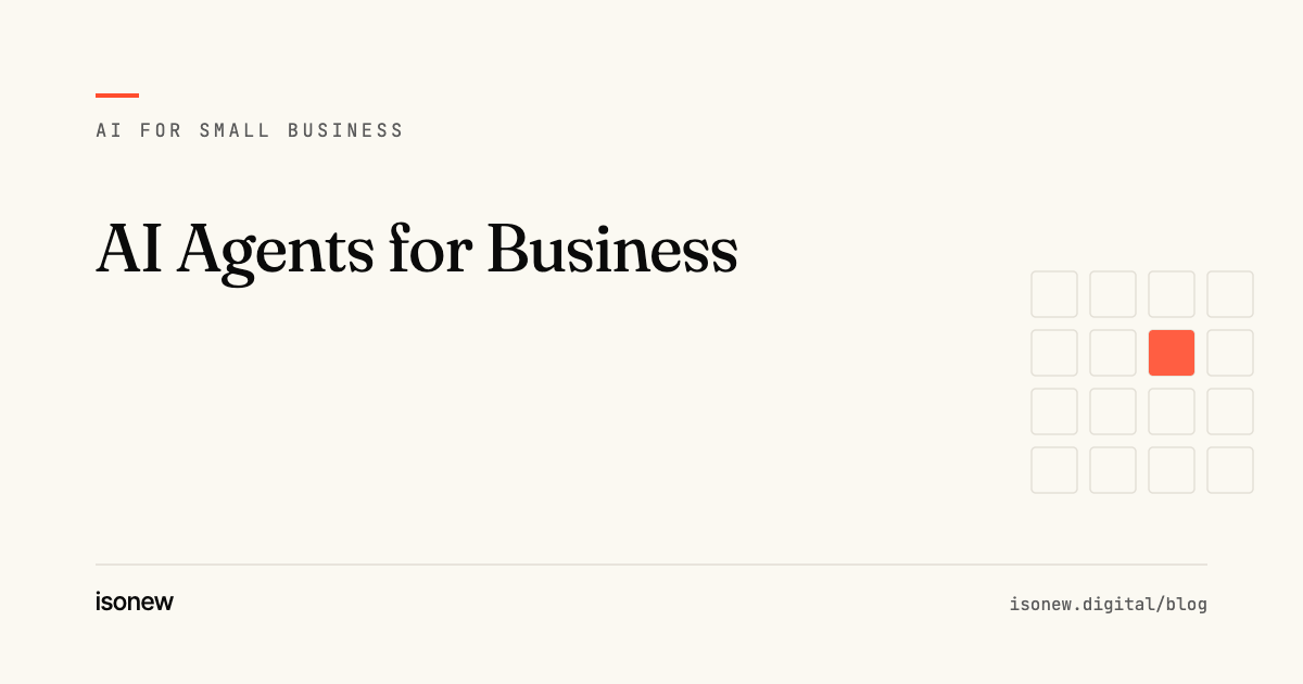 AI Agents for Business: What They Actually Are (and Aren't) — article cover from the isonew AI for Small Business series
