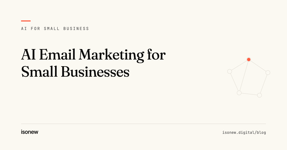 AI Email Marketing for Small Businesses: What Actually Moves the Needle — article cover from the isonew AI for Small Business series