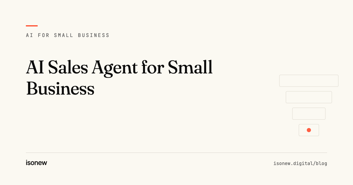 AI Sales Agent for Small Business: What Actually Works — article cover from the isonew AI for Small Business series